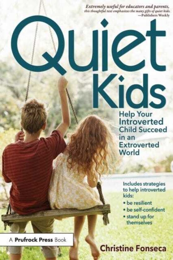 Quiet Kids Help Your Introverted Child Succeed in an Extroverted World