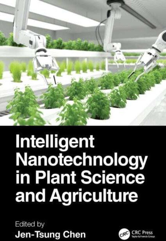 Intelligent Nanotechnology in Plant Science and Agriculture