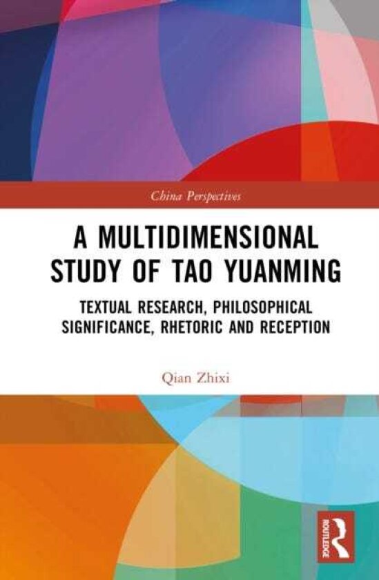 A Multidimensional Study of Tao Yuanming Textual Research, Philosophical Significance, Rhetoric and Reception
