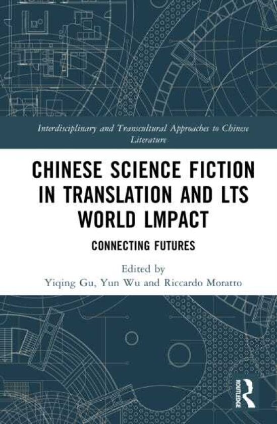 Chinese Science Fiction in Translation and Its World Impact Connecting Futures Connecting Futures