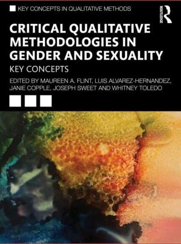 Critical Qualitative Methodologies in Gender and Sexuality Key Concepts