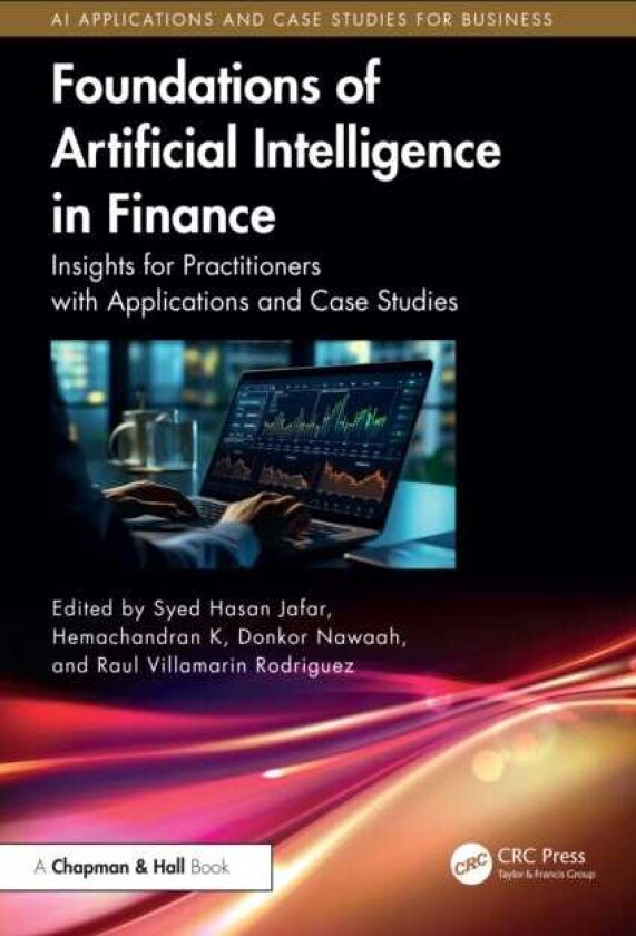 Foundations of Artificial Intelligence in Finance Insights for Practitioners with Applications and Case Studies