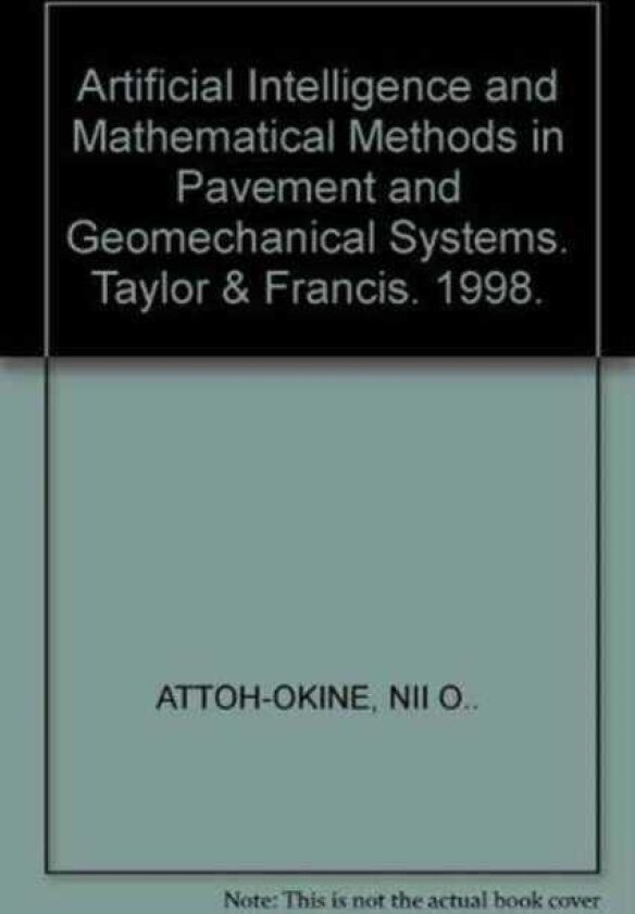 Artificial Intelligence and Mathematical Methods in Pavement and Geomechanical Systems Proceedings of the international symposium, Miami, Florida, USA, 56 November 1998