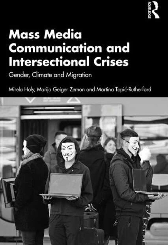 Mass Media Communication and Intersectional Crises Gender, Climate and Migration