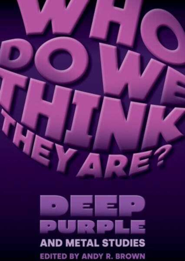 Who Do We Think They Are? Deep Purple and Metal Studies