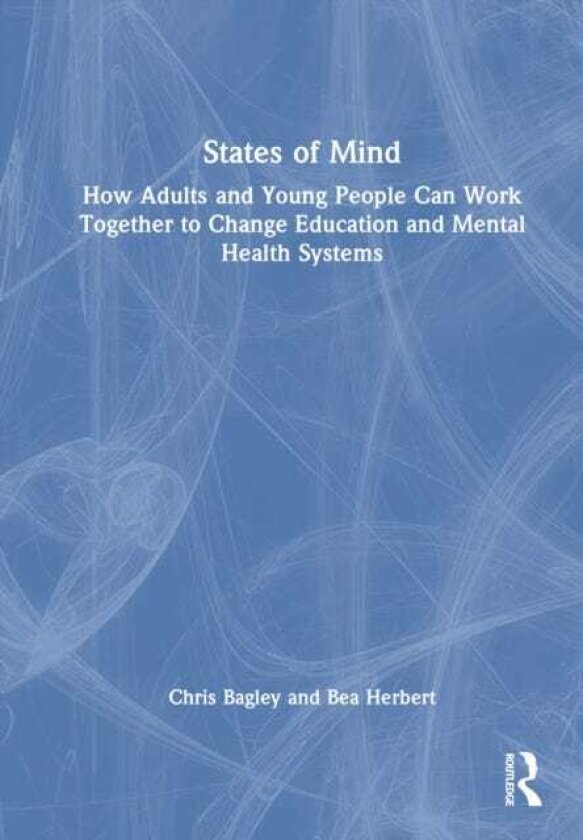 States of Mind How Adults and Young People Can Work Together to Change Education and Mental Health Systems