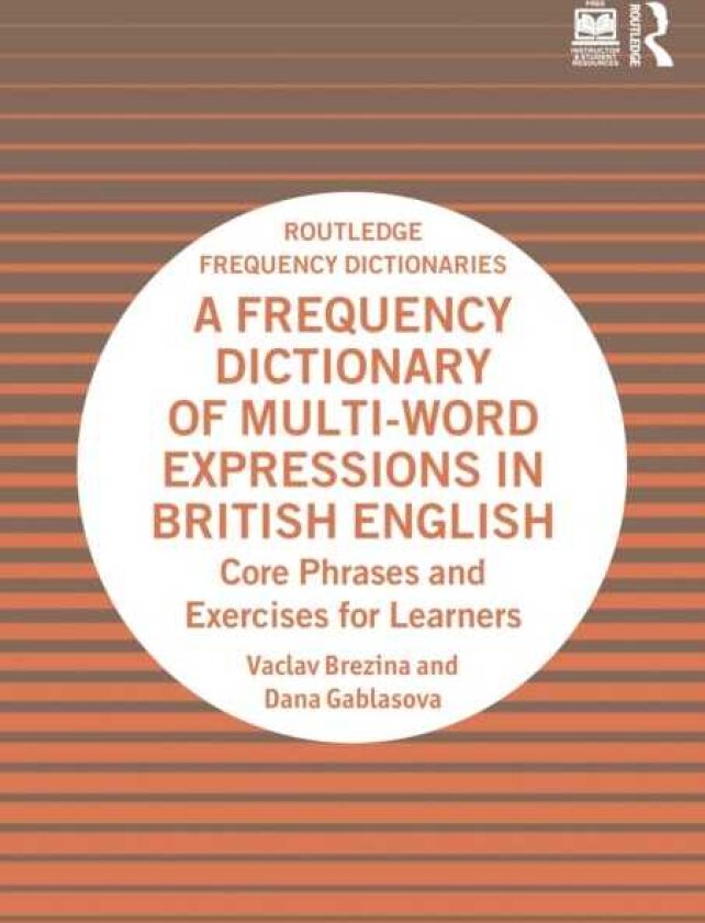 A Frequency Dictionary of MultiWord Expressions in British English Core Phrases and Exercises for Learners