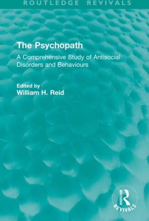 The Psychopath A Comprehensive Study of Antisocial Disorders and Behaviours