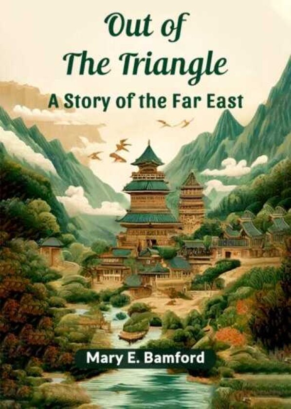 Out of the Triangle A Story of the Far East