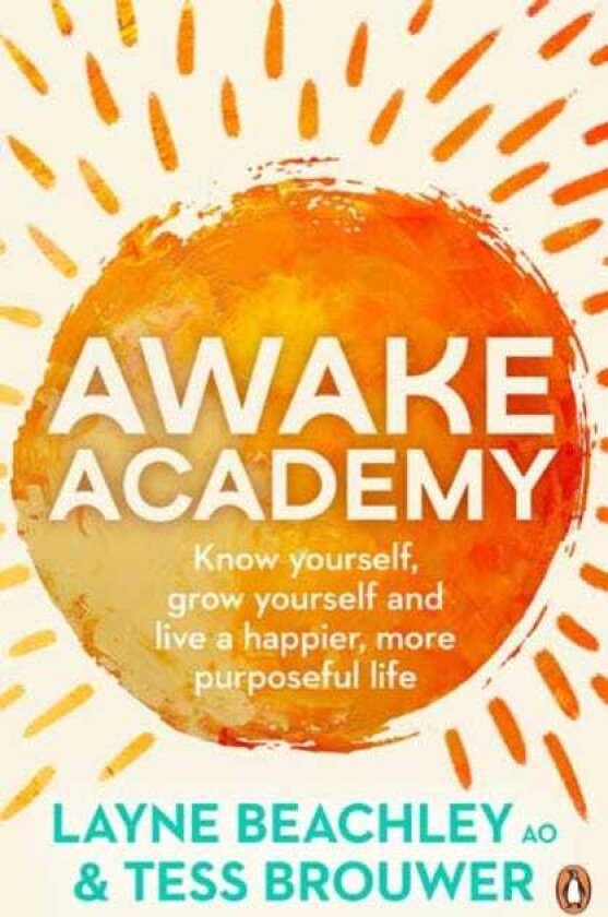 Awake Academy Know Yourself, Grow Yourself and Live A Happier, More Purposeful Life
