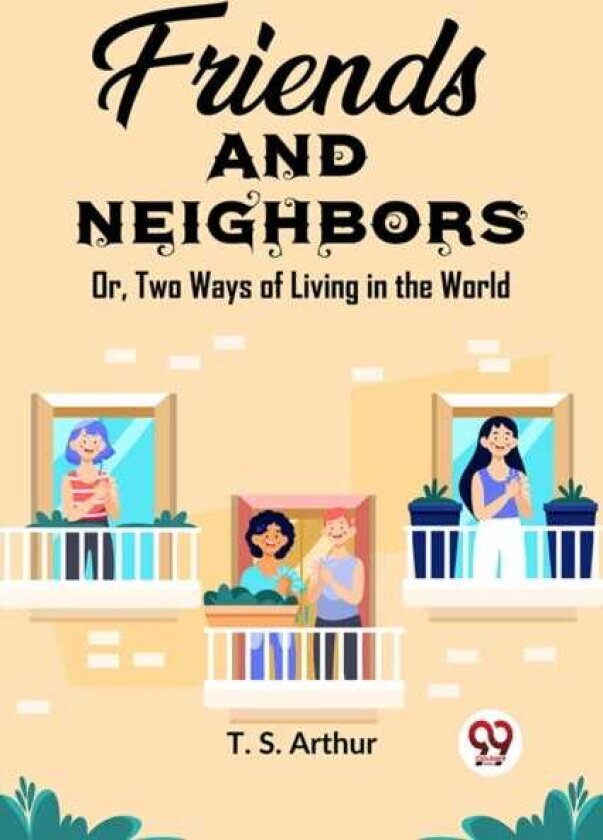 Friends and Neighbors Or, Two Ways of Living in the World