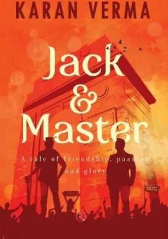 Jack & Master A Tale of Friendship, Passion and Glory