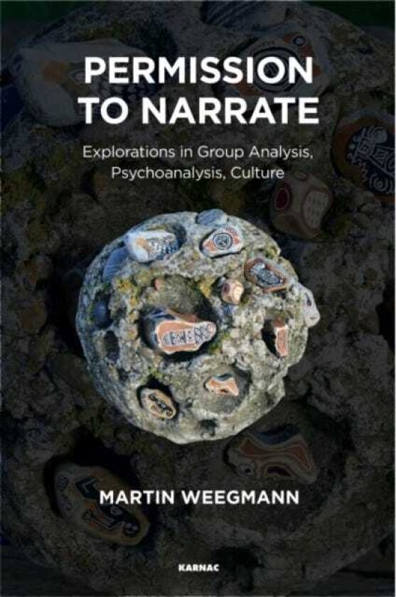 Permission to Narrate Explorations in Group Analysis, Psychoanalysis, Culture