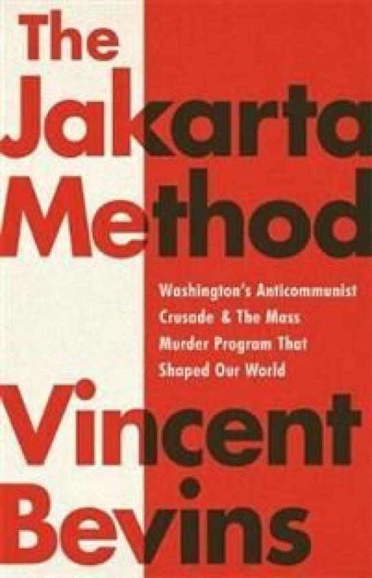 The Jakarta Method av Vincent Bevins