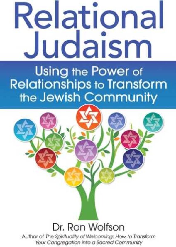 Relational Judaism Using the Power of Relationships to Transform the Jewish Community