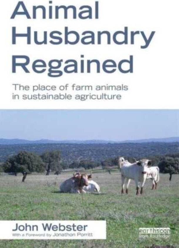 Animal Husbandry Regained The Place of Farm Animals in Sustainable Agriculture