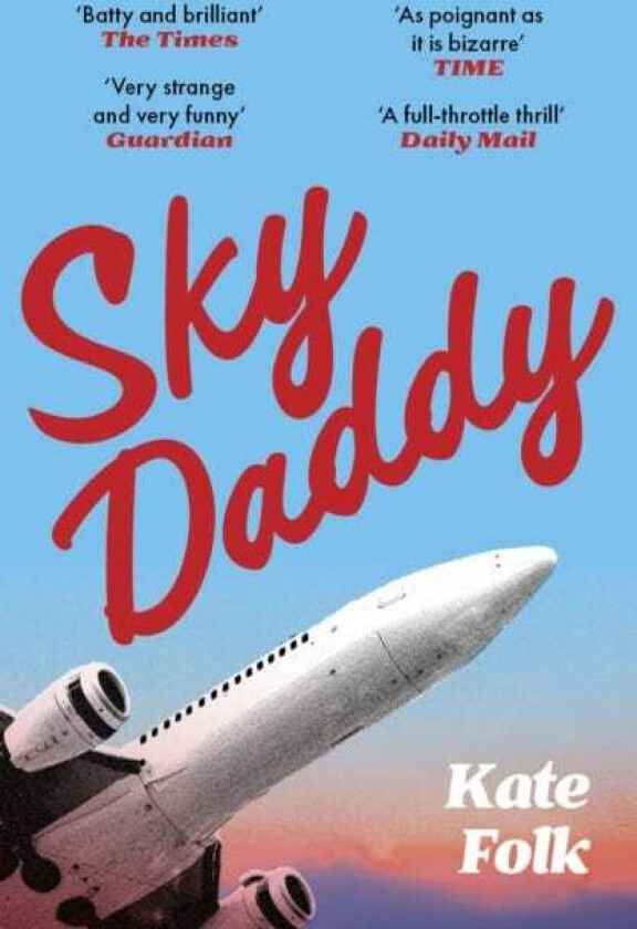 Sky Daddy 'Truly original, deeply weird' Daily Telegraph