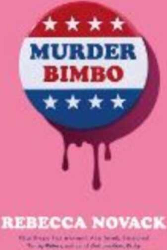 Murder Bimbo A gloriously deranged, stylish literary thriller and righteous feminist fable