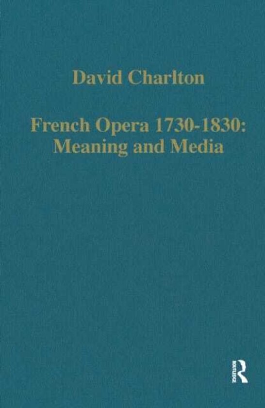 French Opera 17301830: Meaning and Media
