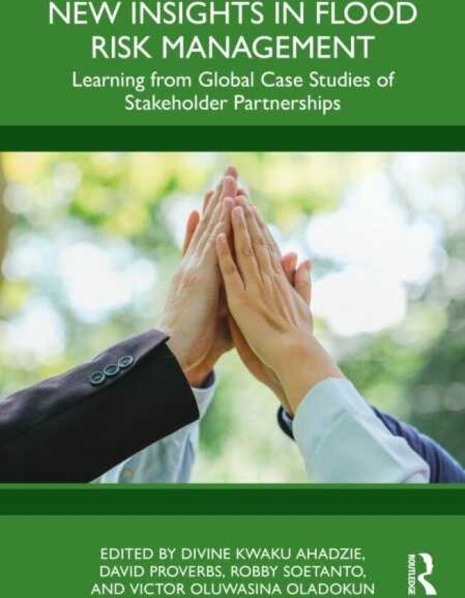New Insights in Flood Risk Management Learning from global case studies of stakeholder partnerships
