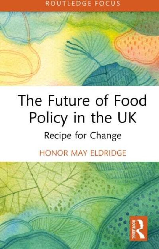 The Future of Food Policy in the UK Recipe for Change
