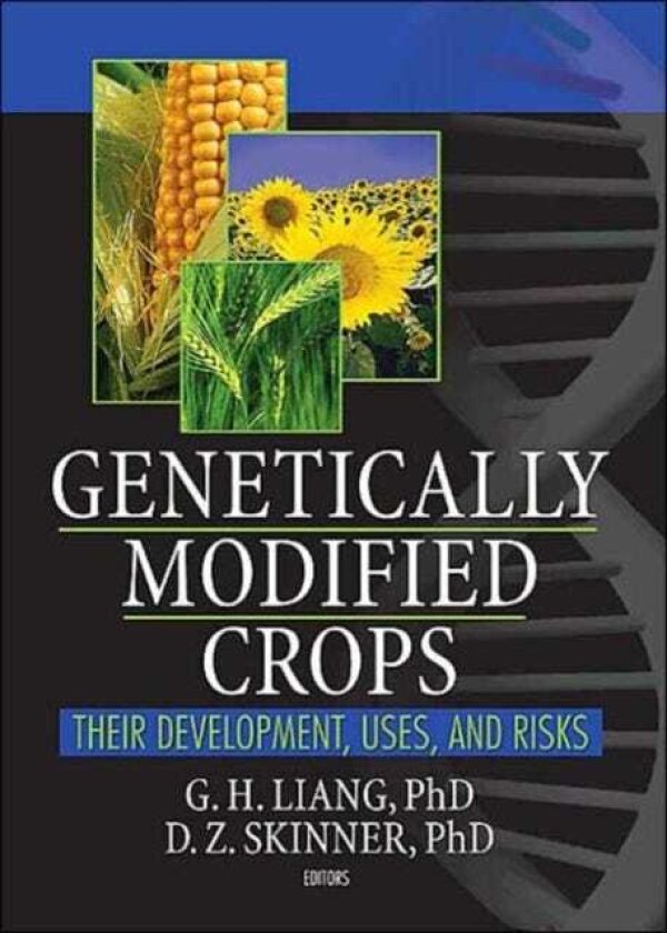 Genetically Modified Crops Their Development, Uses, and Risks