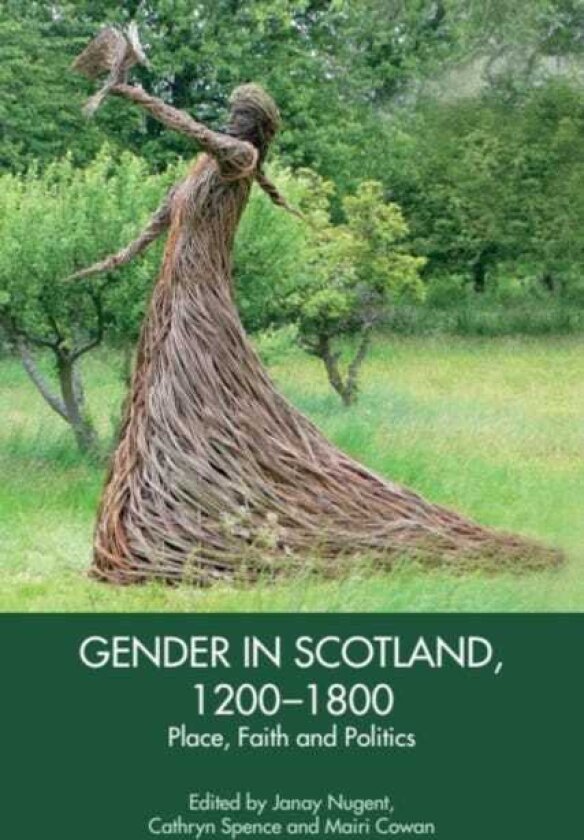 Gender in Scotland, 12001800 Place, Faith and Politics