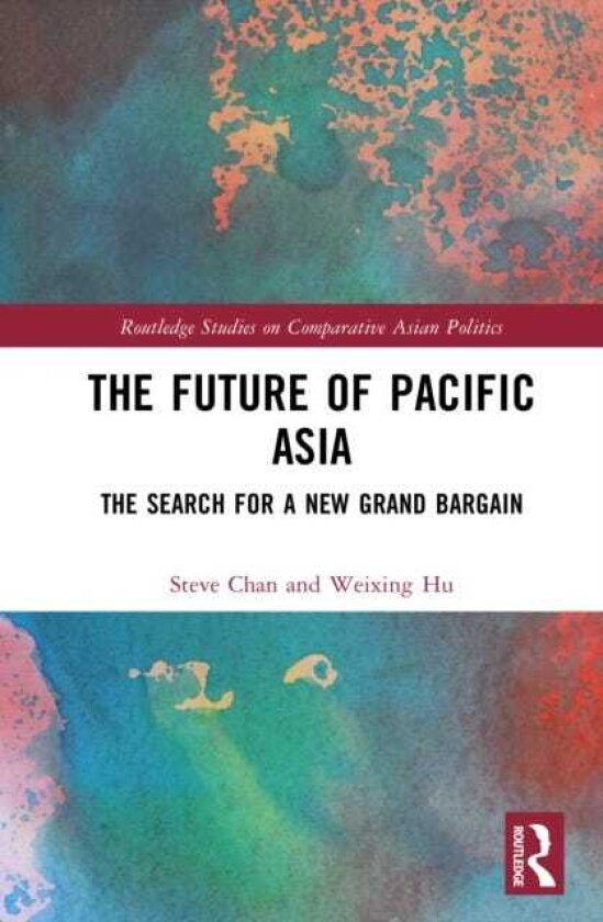 The Future of Pacific Asia The Search for a New Grand Bargain