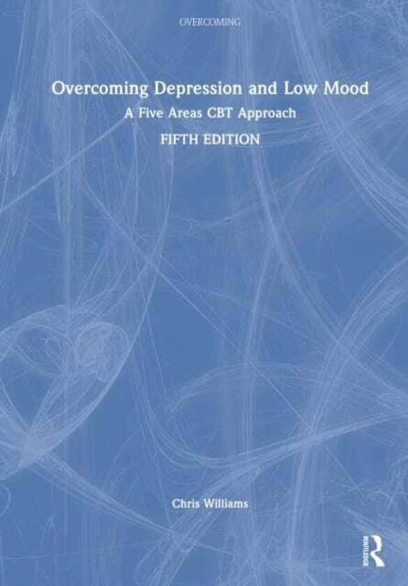 Overcoming Depression and Low Mood A Five Areas CBT Approach