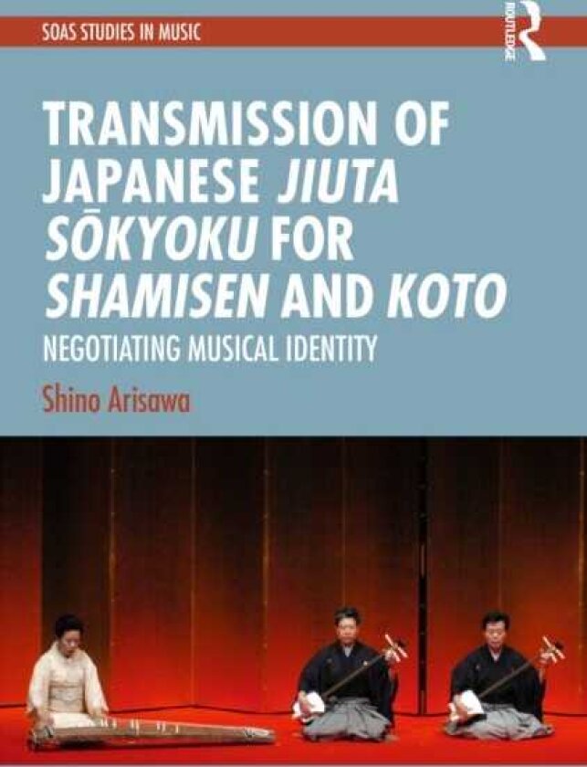 Transmission of Japanese Jiuta Sokyoku for Shamisen and Koto Negotiating Musical Identity