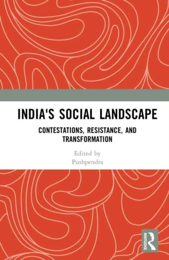 India's Social Landscape Contestations, Resistance, and Transformation