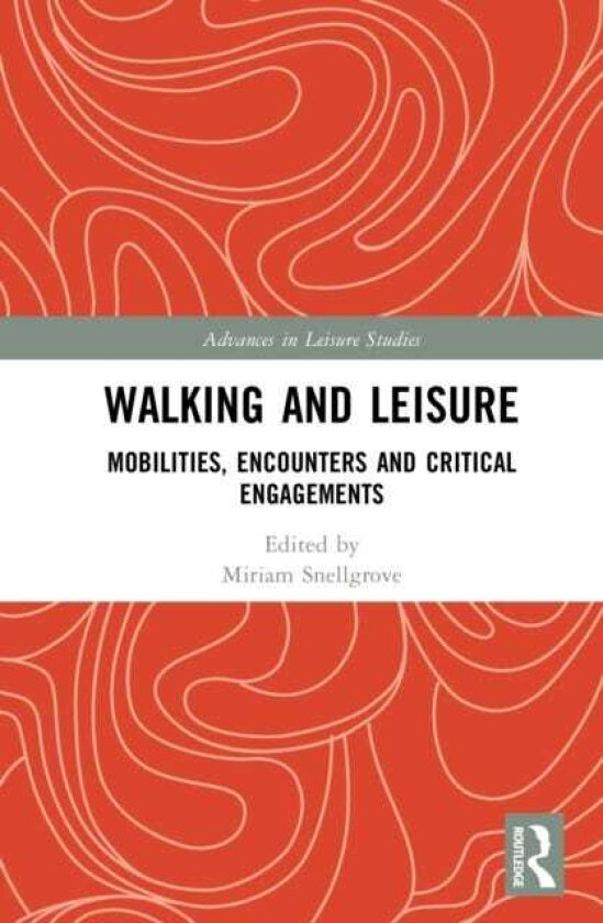 Walking and Leisure Mobilities, Encounters and Critical Engagements