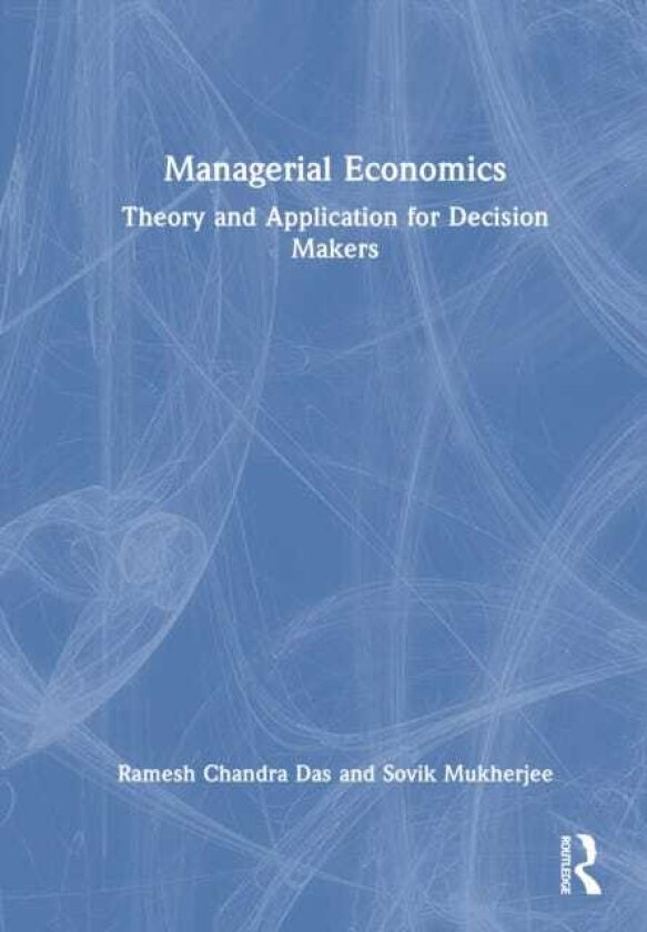 Managerial Economics Theory and Application for Decision Makers