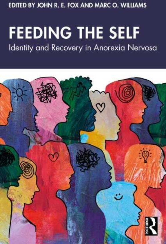 Feeding the Self Identity and Recovery in Anorexia Nervosa