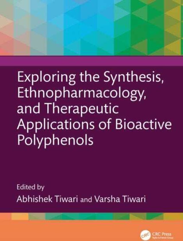 Exploring the Synthesis, Ethnopharmacology, and Therapeutic Applications of Bioactive Polyphenols