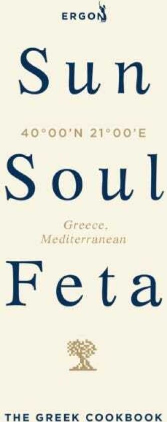 Sun, Soul, Feta The Greek Cookbook