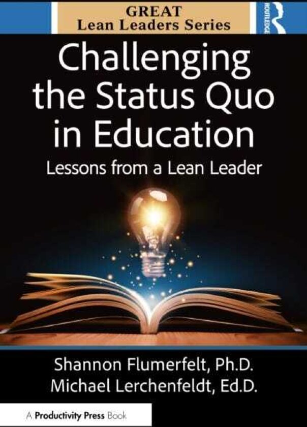 Challenging the Status Quo in Education Lessons from a Lean Leader