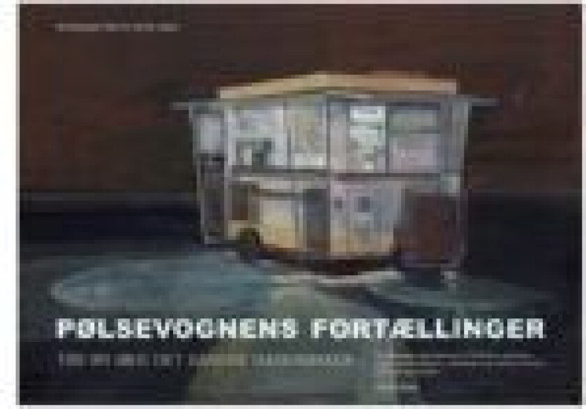 Pølsevognens fortællinger Anna-Kaya Frello og Henrik Leach Språk: Dansk