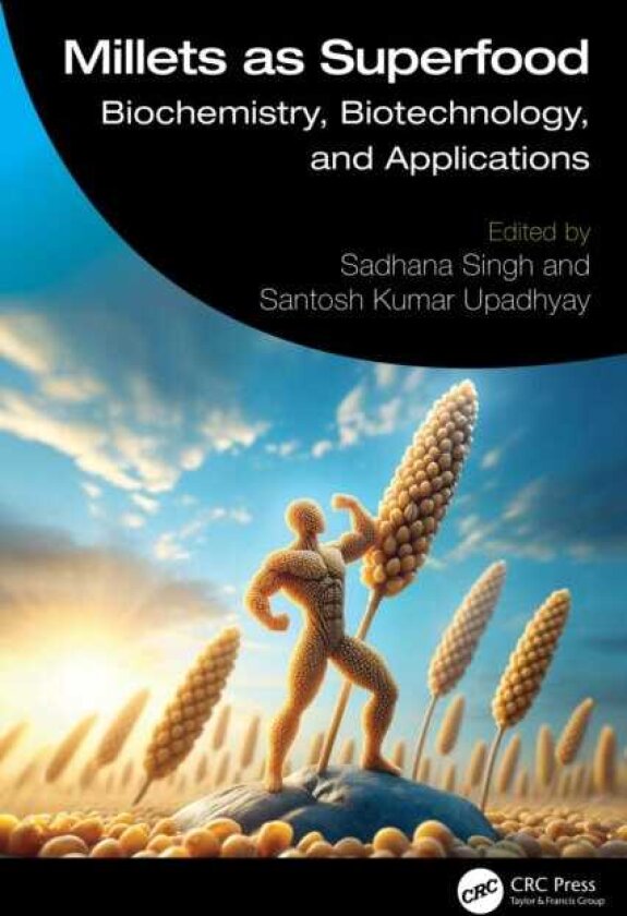 Millets as Superfood Biochemistry, Biotechnology, and Applications