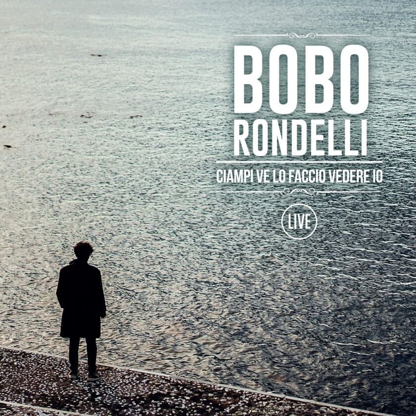Bobo Rondelli Ciampi Ve Lo Faccio Vedere Io Live CD