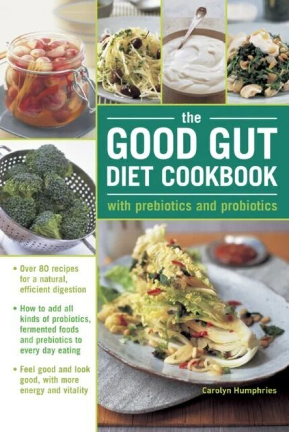 The Good Gut Diet Cookbook: with Prebiotics and Probiotics av Carolyn Humphries