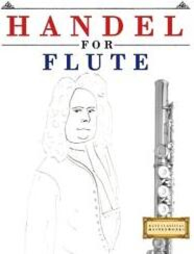 Handel for Flute: 10 Easy Themes for Flute Beginner Book