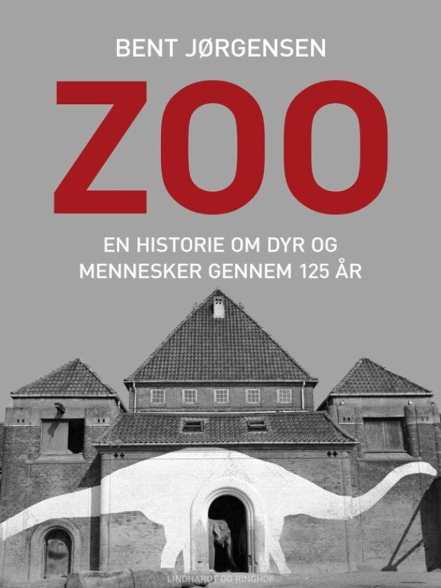 Zoo: En historie om dyr og mennesker gjennom 125 år | Bent Jørgensen | Språk: Dansk