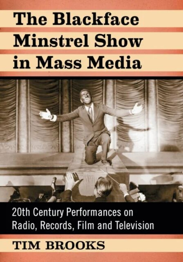 The Blackface Minstrel Show in Mass Media av Tim Brooks