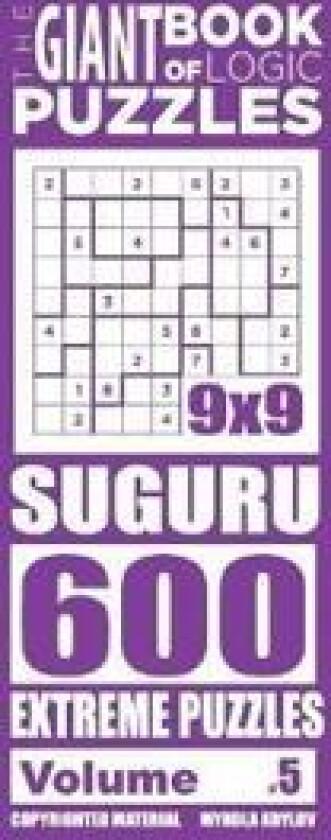 The Giant Book of Logic Puzzles - Suguru 600 Extreme Puzzles (Volume 5)