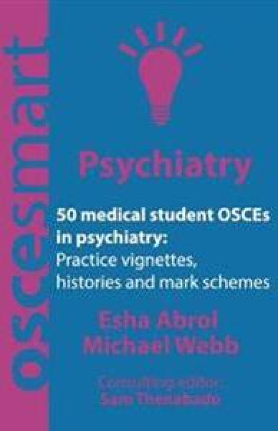 OSCEsmart - 50 medical student OSCEs in Psychiatry: Vignettes, histories and mark schemes for your finals.