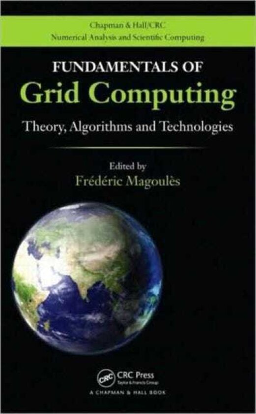 Fundamentals of Grid Computing Theory, Algorithms and Technologies