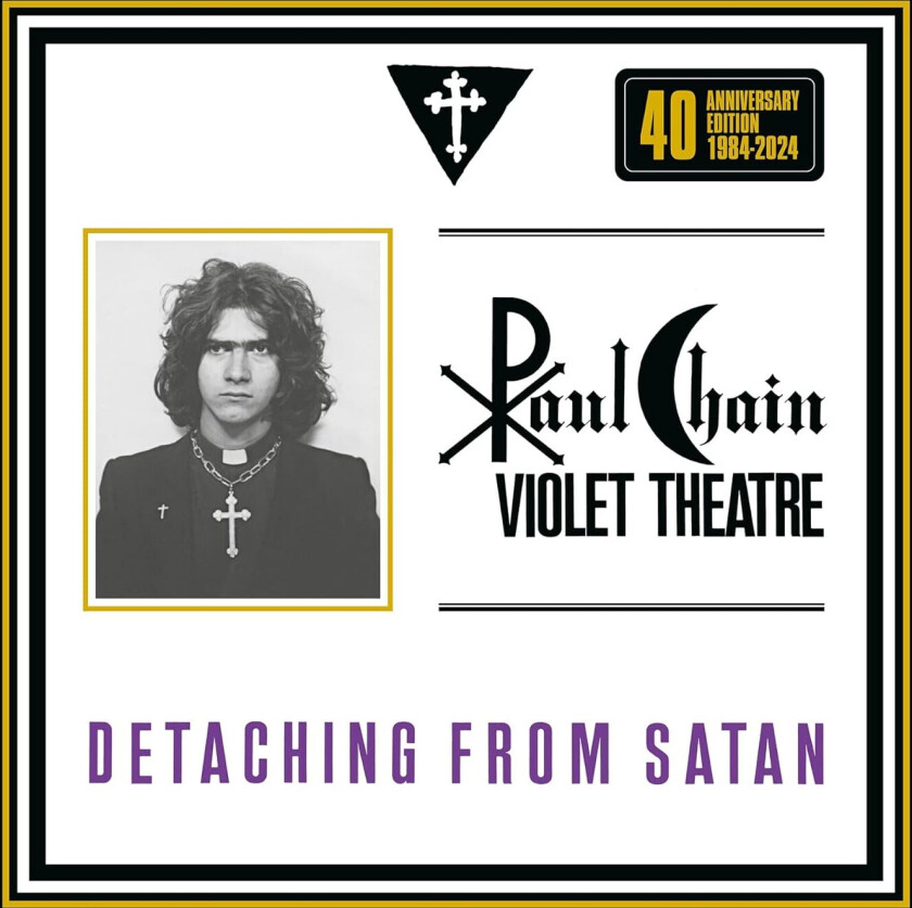 Paul ) Paul Chain Violet Theatre ( Chain Detaching From Satan: 40th Anniversary LP/Vinyl