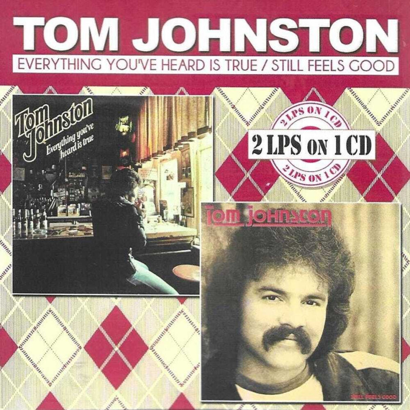 Tom Johnston Everything You've Heard Is True: Still Feels Good CD