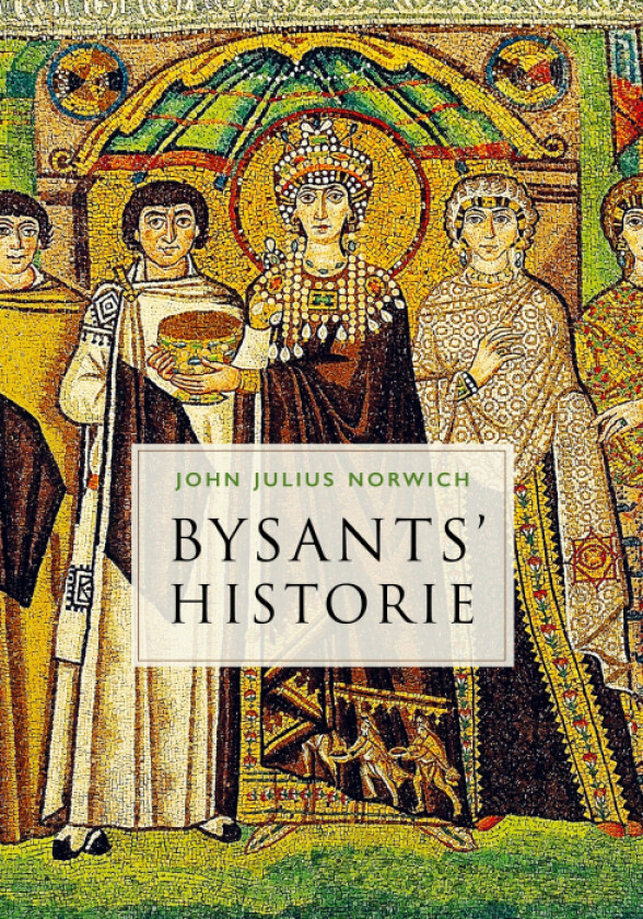 Bysants&#039; historie av John Julius Norwich